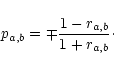 \begin{displaymath}p_{a,b}= \mp {1- r_{a,b}\over 1+ r_{a,b}}\cdot
\end{displaymath}