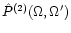 ${\hat P}^{(2)}(\Omega,\Omega')$