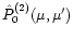 ${\hat P}^{(2)}_0(\mu,\mu')$
