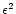 $\epsilon^2$