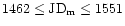 $1462\le {\rm JD}_{\rm m}\le 1551$