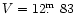 ${ V = 12\lefteqn{.}\hbox{$.\!\!^{\rm m}$ }83}$