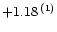 ${\rm +1.18\,^{(1)}}$