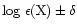 ${\rm\log\,\epsilon(X)\pm\delta}$