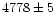 $4778\pm5$