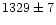 $1329\pm7$