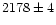 $2178\pm4$