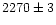 $2270\pm3$