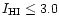 $I_{\rm HI}\leq3.0$
