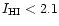 $I_{\rm HI}<2.1$