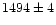 $1494\pm4$