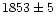 $1853\pm5$