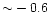 ${\sim}-0.6$