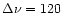 $\Delta \nu=120$