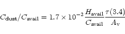 \begin{displaymath}C_{{\rm dust}}/C_{{\rm avail}}=1.7\times 10^{-2} \frac{H_{{\rm avail}}}{C_{{\rm avail}}}\frac{\tau(3.4)}{A_{{\rm v}}}
\end{displaymath}