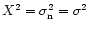 $X^2 = \sigma_{\rm n}^2 = \sigma^2$
