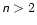 $\mathsfsl {n} > 2$
