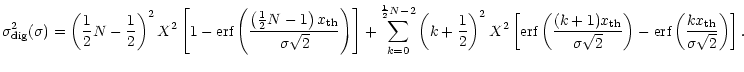 $\displaystyle %
\sigma_{\rm dig}^2 (\sigma) =
\left( \frac{1}{2} N - \frac{1}{2...
...ht)
- \mbox{\rm erf}\left( \frac{k x_{\rm th}}{\sigma\sqrt{2}} \right)
\right].$