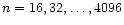 $n = 16, 32, \ldots, 4096$
