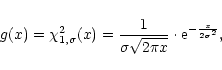 \begin{displaymath}%
g(x) = \chi_{1,\sigma}^2(x) = \frac{1}{\sigma\sqrt{2\pi x}} \cdot
{\rm e}^{-\frac{x}{2\sigma^2}},
\end{displaymath}