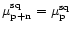 $\mu_{\rm p+n}^{\rm sq}= \mu_{\rm p}^{\rm sq}$