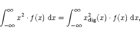 \begin{displaymath}%
\int_{-\infty}^\infty x^2 \cdot f(x) \; {\rm d}x = \int_{-\infty}^\infty
x_{\rm dig}^2(x) \cdot f(x) \; {\rm d}x,
\end{displaymath}