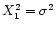 $X_1^2 = \sigma^2$