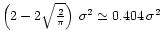 $\left( 2 - 2\sqrt{\frac{2}{\pi}} \right) \,
\sigma^2 \simeq 0.404 \, \sigma^2$