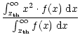 $\displaystyle \frac{\int_{x_{\rm th}}^\infty x^2 \cdot f(x) \; {\rm d}x}%
{\int_{x_{\rm th}}^\infty f(x) \; {\rm d}x}$