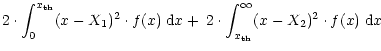 $\displaystyle 2 \cdot \int_0^{x_{\rm th}} (x - X_1)^2 \cdot f(x) \; {\rm d}x
+ \; 2 \cdot \int_{x_{\rm th}}^\infty (x - X_2)^2 \cdot
f(x) \; {\rm d}x$