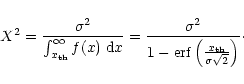 \begin{displaymath}%
X^2 = \frac{\sigma^2} {\int_{x_{\rm th}}^\infty f(x) \; {\r...
... erf}\left( \frac{x_{\rm th}}{\sigma \sqrt{2}}
\right) }\cdot
\end{displaymath}