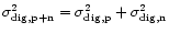 $\sigma_{\rm dig,p+n}^2 = \sigma_{\rm dig,p}^2 + \sigma_{\rm dig,n}^2$