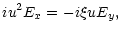 $\displaystyle iu^2E_x=-i\xi uE_y,$