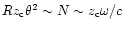 $Rz_{\rm c}\theta^2\sim N\sim z_{\rm c}\omega/c$