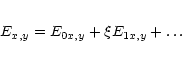 \begin{eqnarray*}E_{x,y}=E_{0x,y}+\xi E_{1x,y}+\dots
\end{eqnarray*}