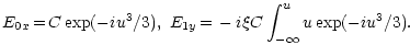 $\displaystyle E_{0x}\,{=}\,C\exp (-iu^3/3),\ E_{1y}\,{=}\,-i\xi
C\int_{-\infty}^u u\exp (-iu^3/3).$