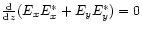 $\frac{{\rm d}}{{\rm d}z}(E_xE_x^*+E_yE_y^*)=0$