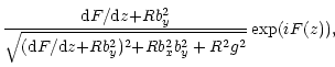 $\displaystyle \frac{{\rm d}F/{\rm d}z{+}Rb_y^2}{\sqrt{({\rm d}F/{\rm d}z{+}Rb_y^2)^2{+}Rb_x^2b_y^2+R^2g^2}}\exp (iF(z)),$