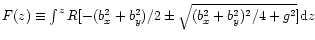 $F(z)\equiv \int^zR[-(b_x^2+b_y^2)/2\pm\sqrt{(b_x^2+b_y^2)^2/4+g^2}]{\rm d}z$