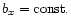 $b_x={\rm const.}$