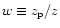 $w\equiv z_{\rm p}/z$