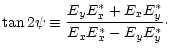 $\displaystyle \tan 2\psi\equiv\frac{E_yE_x^*+E_xE_y^*}{E_xE_x^*-E_yE_y^*}\cdot$