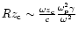 $Rz_{\rm c}\sim\frac{\omega
z_{\rm c}}{c}\frac{\omega_{\rm p}^2\gamma}{\omega^2}$