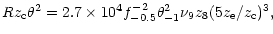 $\displaystyle Rz_{\rm c}\theta^2=2.7\times
10^{4}f_{-0.5}^{-2}\theta_{-1}^2\nu_9z_8(5z_{\rm e}/z_{\rm c})^3,$