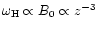 $\omega_{\rm H}\propto B_0\propto z^{-3}$