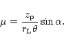 \begin{eqnarray*}\mu =\frac{z_{\rm p}}{r_{\rm L}\theta}\sin\alpha .
\end{eqnarray*}