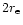 $2r_{\rm e}$