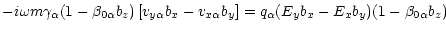 $\displaystyle -i\omega m\gamma_\alpha (1-\beta_{0\alpha} b_z)\left [v_{y\alpha}b_x-
v_{x\alpha}b_y\right ]=q_\alpha (E_yb_x-E_xb_y)(1-\beta_{0\alpha} b_z)$