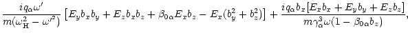 $\displaystyle \frac{iq_\alpha\omega^\prime}{m(\omega_{\rm H}^2-\omega^{\prime^2...
...pha b_x[E_xb_x+E_yb_y+E_zb_z]}{m\gamma_\alpha^3\omega (1-
\beta_{0\alpha}b_z)},$