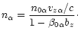 $\displaystyle n_\alpha =\frac{n_{0\alpha} v_{z\alpha}/c}{1-\beta_{0\alpha}b_z}\cdot$